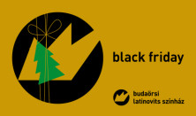 A Budaörsi Latinovits Színház Black Friday akciója